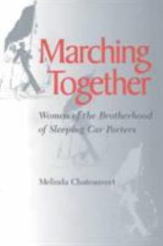 Paperback Marching Together: Women of the Brotherhood of Sleeping Car Porters Book