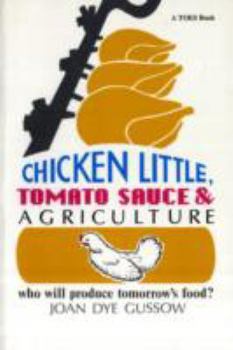 Paperback Chicken Little, Tomato Sauce and Agriculture: Who Will Produce Tomorrow's Food? (Toes Book) Book