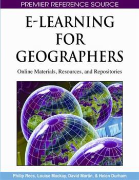 Hardcover E-Learning for Geographers: Online Materials, Resources, and Repositories Book