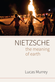 Hardcover Nietzsche: The Meaning of Earth Book