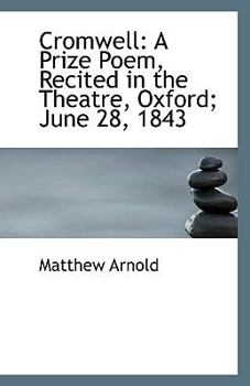 Paperback Cromwell: A Prize Poem, Recited in the Theatre, Oxford; June 28, 1843 Book