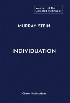 Hardcover The Collected Writings of Murray Stein: Volume 1: Individuation Book