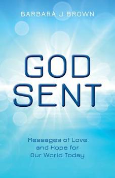 God Sent: Messages of Love and Hope for Our World Today
