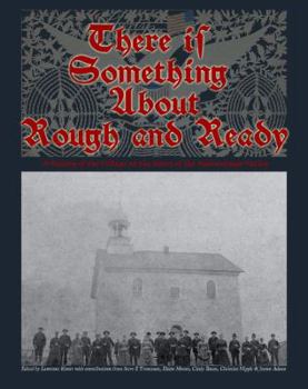 Paperback There is Something About Rough and Ready: A History of the Village at the Heart of the Mahantongo Valley Book