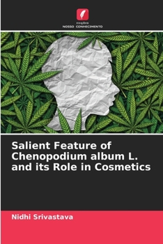 Salient Feature of Chenopodium album L. and its Role in Cosmetics