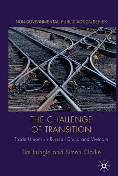 Paperback The Challenge of Transition: Trade Unions in Russia, China and Vietnam Book