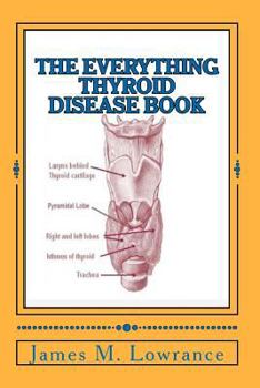 Paperback The Everything Thyroid Disease Book: A Complete Thyroid Disorder Education in One Source! Book