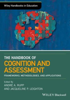 Hardcover The Wiley Handbook of Cognition and Assessment: Frameworks, Methodologies, and Applications Book