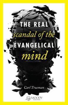 Paperback The Real Scandal of the Evangelical Mind Book