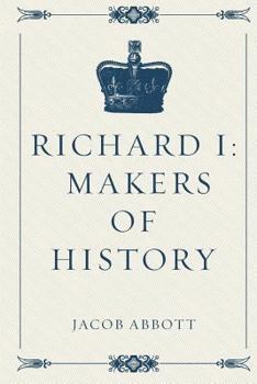 History of King Richard the First of England - Book #17 of the Makers of History