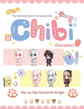 Paperback The Ultimate Guide to Drawing Cute Chibi Characters: Step-by-Step Tutorials for All Ages Book