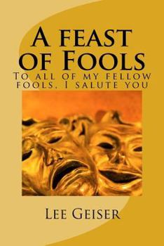 Paperback A feast of Fools: To all of my fellow fools, I salute you Book