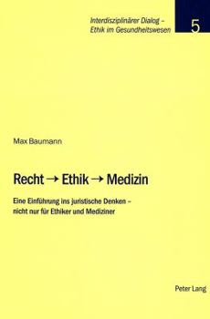 Paperback Recht - Ethik - Medizin: Eine Einfuehrung ins juristische Denken - nicht nur fuer Ethiker und Mediziner [German] Book