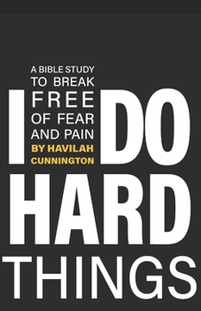 Paperback I Do Hard Things: A Bible Study to Break of Fear and Pain Book