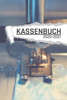 Kassenbuch 2020 -2021: Nähmaschinen Motiv für Händler I Undatiert I 120 Seiten I DIN A5 I Für jedes Kalenderjahr und Quartal I Kalenderwoche Übersicht I Dot Grip Notizen I matt (German Edition)