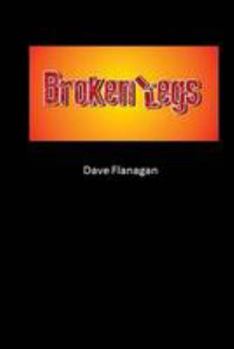 Paperback Broken Legs: A Play in Three Excruciating Acts Book