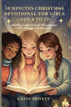 10 Minutes Christmas Devotional for Girls 2025 Age 6 to 12: Shining the Light of God Throughout this Season and Beyond