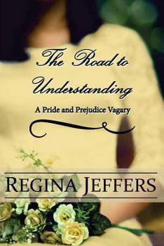 Paperback The Road to Understanding: A Pride and Prejudice Vagary Book