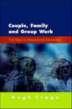 Paperback Couple, Family and Group Work: First Steps in Interpersonal Intervention Book