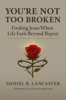 Hardcover You're Not Too Broken: Finding Jesus When Life Feels Beyond Repair (Christian Healing Devotionals) Book