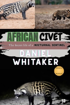 African Civet: The Secret life of a nocturnal sentinel