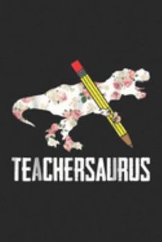 Teachersaurus: Teachersaurus Dinosaur Funny Teacher School Cute  Journal/Notebook Blank Lined Ruled 6x9 100 Pages