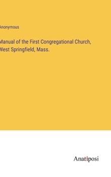 Hardcover Manual of the First Congregational Church, West Springfield, Mass. Book