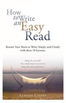 Paperback How to Write an Easy Read.: Retrain Your Brain to Write Simply and Clearly. Book
