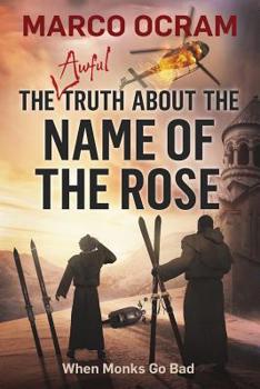 Paperback The Awful Truth About The Name Of The Rose Book