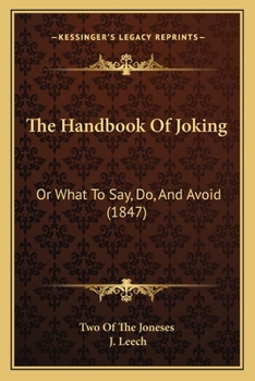 Paperback The Handbook Of Joking: Or What To Say, Do, And Avoid (1847) Book