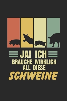 Ja! Ich brauche wirklich all diese Schweine: Notizbuch/Tagebuch/Organizer/120 Karierte Seiten/ 6x9 Zoll (German Edition)