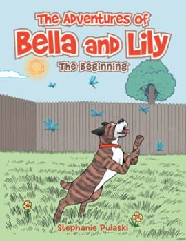 Paperback The Adventures of Bella and Lily: The Beginning Book