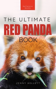 Hardcover Red Pandas The Ultimate Book: 100+ Amazing Red Panda Facts, Photos, Quiz & More Book