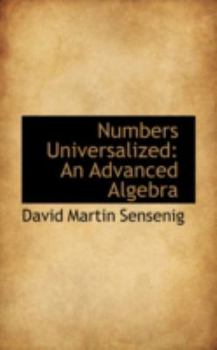 Paperback Numbers Universalized: An Advanced Algebra Book