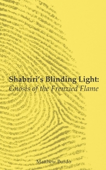 Paperback Shabriri's Blinding Light: Gnosis of the Frenzied Flame Book