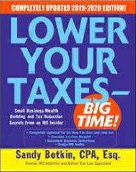 Paperback Lower Your Taxes - Big Time! 2019-2020: Small Business Wealth Building and Tax Reduction Secrets from an IRS Insider Book