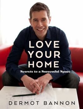 Hardcover Love Your Home: Secrets to a Successful Space Book