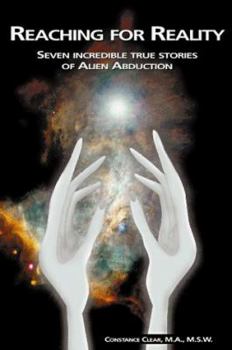 Paperback Reaching for Reality: Seven Incredible True Stories of Alien Abduction Book