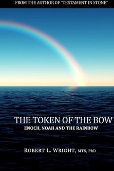 Paperback The Token of the Bow: Enoch, Noah and the Rainbow Book