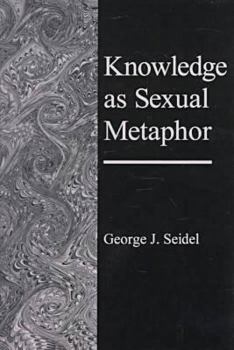 Hardcover Knowledge as Sexual Metaphor Book