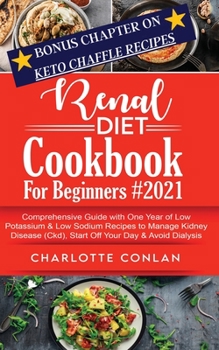 Paperback Renal Diet Cookbook for Beginners #2021: Comprehensive Guide With One Year of Low Potassium and Low Sodium Recipes to Manage Kidney Disease (Ckd), Sta Book