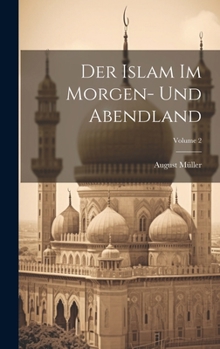 Hardcover Der Islam Im Morgen- Und Abendland; Volume 2 [German] Book
