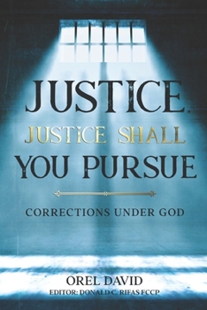 Paperback Justice, Justice Shall You Pursue: Corrections Under God Book