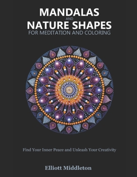 Mandalas and Nature Shapes for Meditation and Coloring