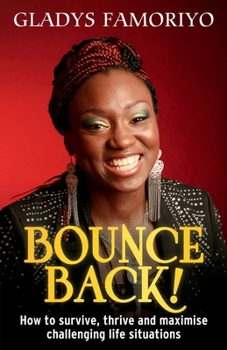 Paperback Bounce Back!: How to survive, thrive and maximise challenging life situations Book