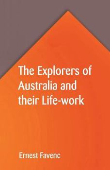 Paperback The Explorers of Australia and their Life-work Book