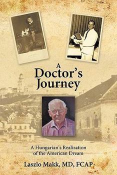 Paperback A Doctor's Journey: A Hungarian's Realization of the American Dream Book