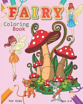 Paperback Fairy Coloring Book For Kids Ages 4-8: Magical Fairy Coloring Book Featuring Cute Fairies, Woodland Creatures, And More Book