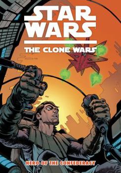 Star Wars: The Clone Wars, Vol. 3: Hero of the Confederacy - Book  of the Star Wars Legends: Comics