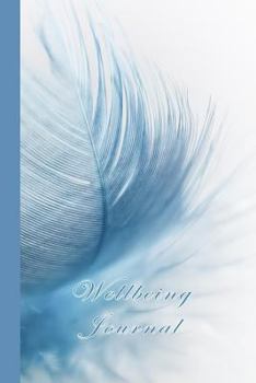 Paperback Wellbeing Journal: The compact wellbeing notebook journal for all your gratitude and happiness - Delicate feather Book